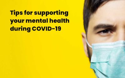 Tips for supporting your mental health during COVID-19
